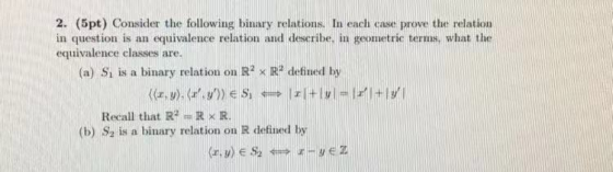 2. (5pt) Consider the following binary relations. In each case prove the relation in question is an equivalence relation and