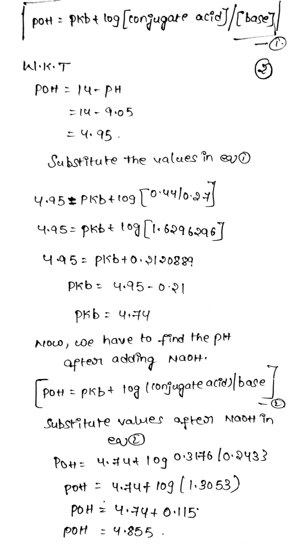 pot = pkb + log [conjugare acid)/(base] Wiikit pOH = 14-PH = 149.05 - 4.95 Substitute the values in eo 4.958 PKB4109 [0.4410: