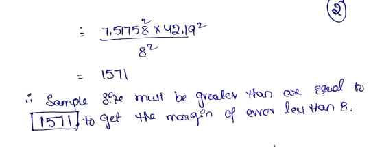 2 7.51758 *42.192 82 1571 Sample gone must be greater than are equal to 1571 to get the margin of erron lee han 8.