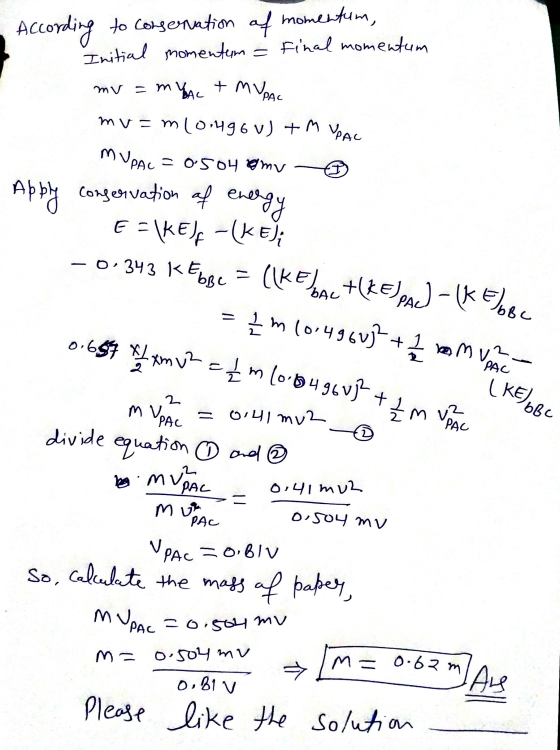 0.667 x xm v2 = 1m 10.15496 vjl + 1 m. According to congenation af momentum, Initial momentum Final momentum + мурде mv = m Y