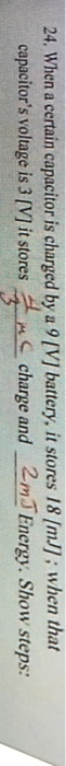 When a certain capacitor is charged by a 9 [V] bat