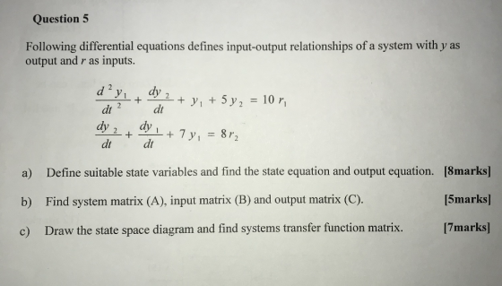 Question 5 Following differential equations defines input-output relationships of a system with y as output and r as inputs.