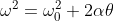 \omega^2 =\omega_0^2+2\alpha \theta