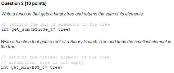 Question 2 [10 points] Write a function that gets a binary tree and returns the sum of its elements. // returns the sum of el