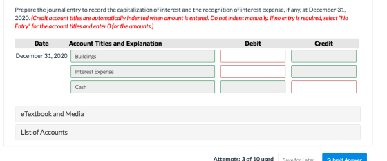 Prepare the journal entry to record the capitalization of interest and the recognition of interest expense, if any, at Decemb
