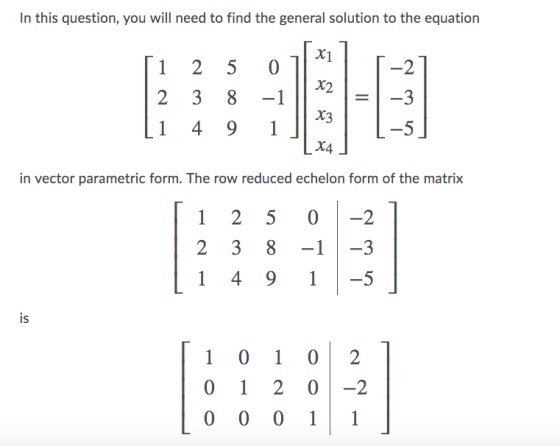In this question, you will need to find the general solution to the equation [i 25 0 2 3 8 -1 || *2 (1 4 9 1] | x4 in vector