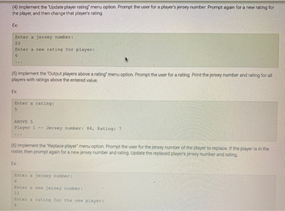 (4) Implement the Update player rating menu option. Prompt the user for a players jersey number. Prompt again for a new ra