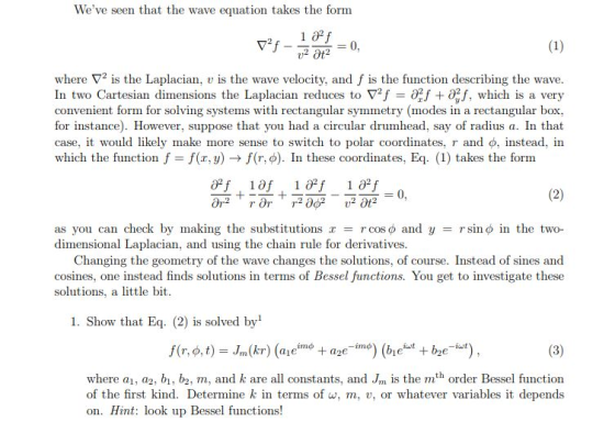 Weve seen that the wave equation takes the form 1 af 2 12 = 0, where V2 is the Laplacian, v is the wave velocity, and f is t
