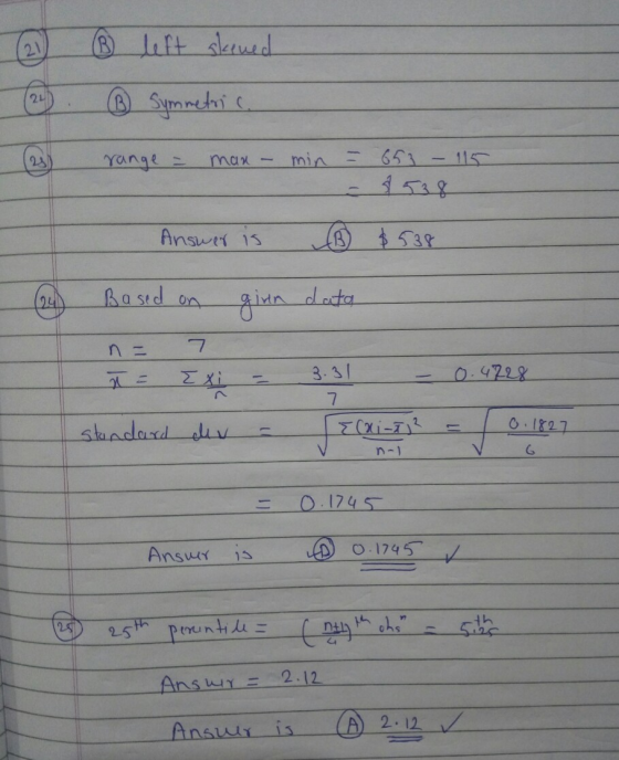 - (2) ® left skened ® Symmetric range = man - min = - 653 - 115 $538 - (24) Answer is h $538 Based on girn data T = EXi = 3.3