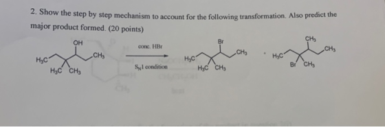 2. Show the step by step mechanism to account for the following transformation. Also predict the major product formed. (20 po