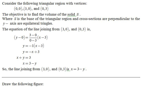 Consider the following triangular region with vertices: (0,0).(3,0), and (0,3) The objective is to find the volume of the sol