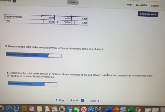 Omework Saved Help Save & Exit Submit Check my work Factory overhead Total 3,021 18,521 $ 4,081 16,581 $ 1,166 7,166 $ 2. Det