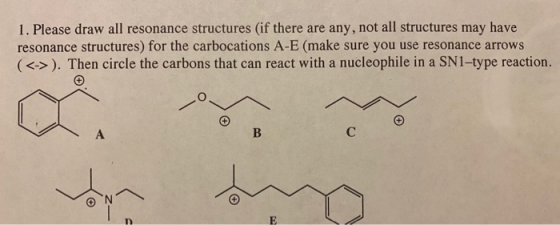 1. Please draw all resonance structures (if there are any, not all structures may have resonance structures) for the carbocat