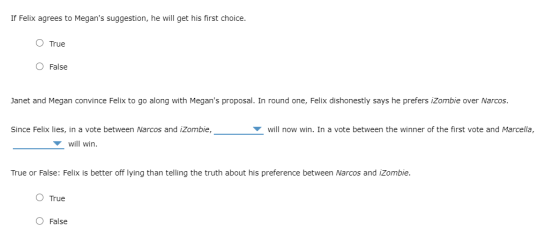 If Felix agrees to Megans suggestion, he will get his first choice. True O False Janet and Megan convince Felix to go along
