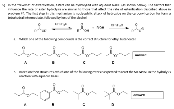 5) In the reverse of esterification, esters can be hydrolyzed with aqueous NaOH (as shown below). The factors that influenc