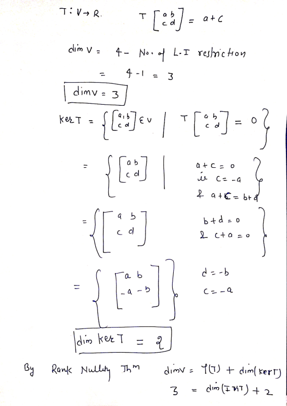 T: VR atc dim v= 4- No. of L.I restriction 4-1 - 3 dimv=3 kert {C}ev / [24] = 0? - atc= {[EN] í c=-a & ate=bra a b cd bt d=0