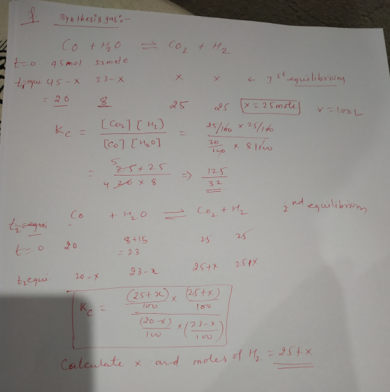 Synthesis gas: - CO₂ + H2 O CotH₂O 2 to 45 mol 33mole tegui. 45- 33-X = 20 8 25 x . Ist equilibriory 25 [x = 25 mole) = 100L