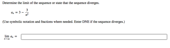 Determine the limit of the sequence or state that the sequence diverges. an = 3 3 n2 (Use symbolic notation and fractions whe