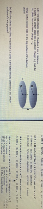 AJ 2457) B) 37923 C) 28133 D31033 E) 2033JF) 1911 3 6 2257 13) Two flat circular plates of radius Rare a distance d apart. Th