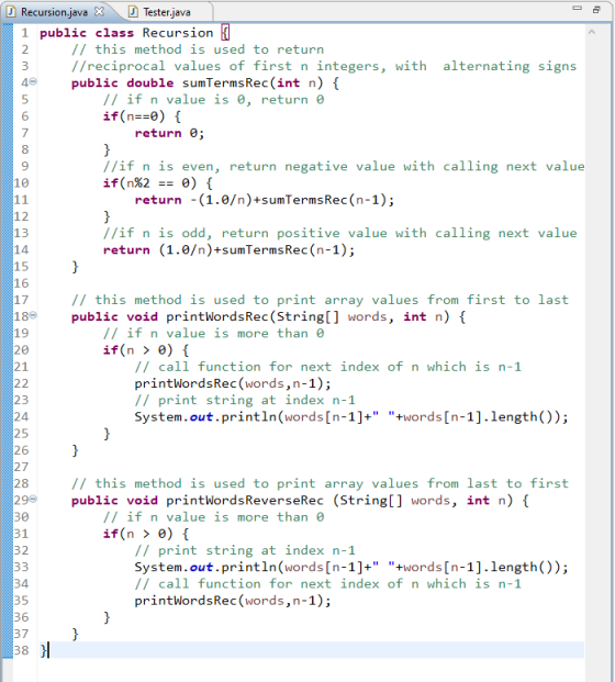 2 3 Recursion.java X Tester.java 1 public class Recursion // this method is used to return //reciprocal values of first n int