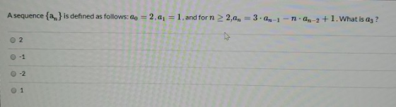 A sequence {a} is defined as follows: 20 = 2.0, = 1, and for n > 2,0 = 3.27-1-nan-2 +1. What is az? 2 -1 -2 1