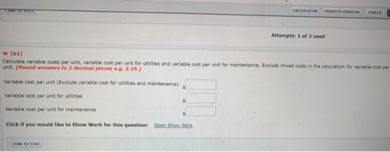 CALCULATOR PRINTER VERSION BACK Attempts: 1 of 3 used (61) Calculate variable costs per unit, variable cost per unit for util