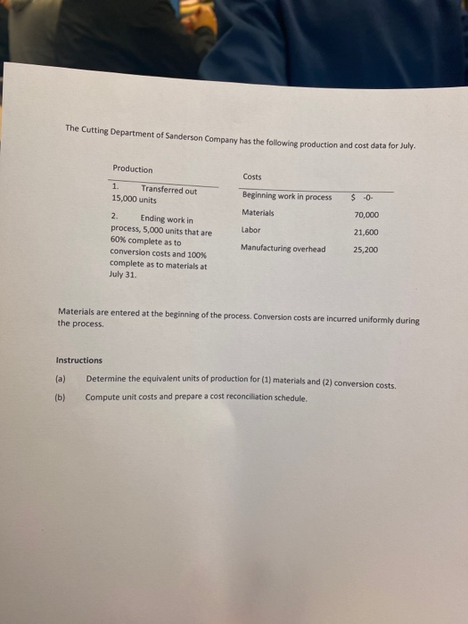 The Cutting Department of Sanderson Company has the following production and cost data for July Production Costs Transferred
