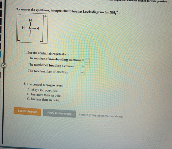 U pul VIII beeded for this question. To answer the questions, interpret the following Lewis diagram for NH, H-N-H 1. For the