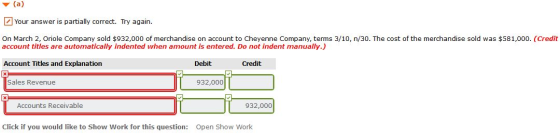 (a) Your answer is partially correct. Try again. On March 2, Oriole Company sold $932,000 of merchandise on account to Cheyen