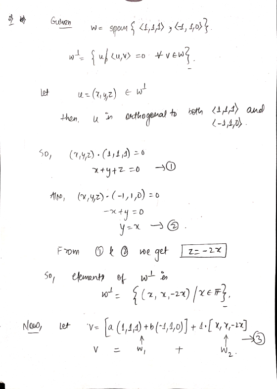 Guren span { <1, 1, 1), (1, 2,0}} wt {ufu,vy * vew? =o Let u = (x,y,z) Ewt then, u in orthogonal to both {2,4A) and (-1,2,0)