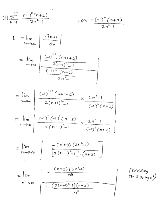 (3) Z (-1)(n +2) 2n²1 n=1 On = (-1) (+2) 2n2-) L = lim anti an lim (-1)(n+1+2) 2(n+1)-1 (-1) (n+2) 2n2-1 n+1 = lim = (-1)(