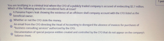 1 pol You are testifying in a criminal trial where the CFO of a publicly traded company is accused of embezzling $2.7 million