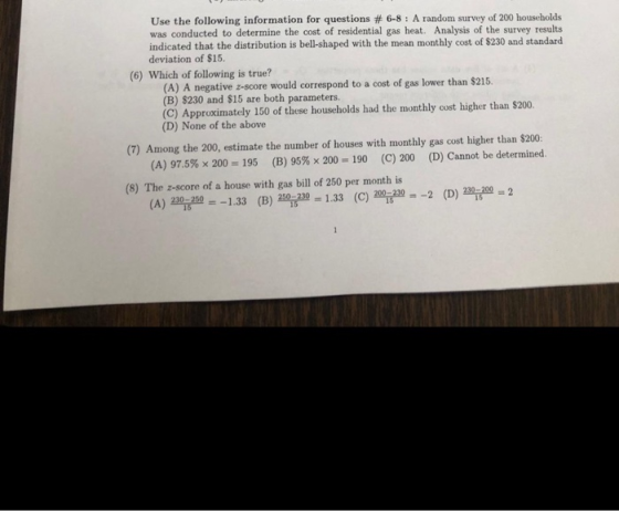 Use the following information for questions # 6-8 : A random survey of 200 households was conducted to determine the cost of