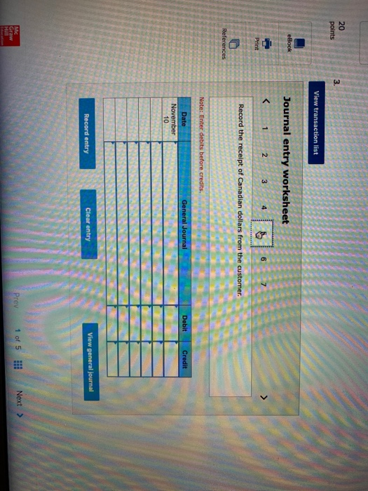 20 points 3 View transaction list eBook Journal entry worksheet < 1 2 3 4 6 7 Print Record the receipt of Canadian dollars fr