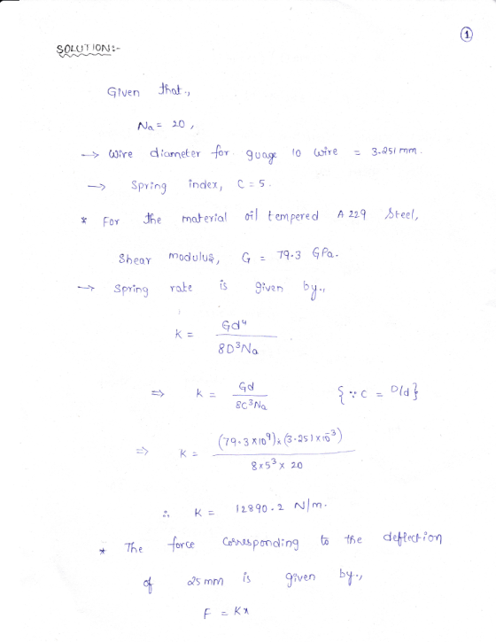 SOLUTION Given Sping index,C 5 For h ateiaempered A 29Steel, Shear Modulus, G9.3 GRo Spring rake venb Gdy 8D3NO 8c 3 Na 79-3 KiDP) 6-351 x16 X ro 3 8x5x 20 K. 128 90.2 Nİm ponding t the detec ven