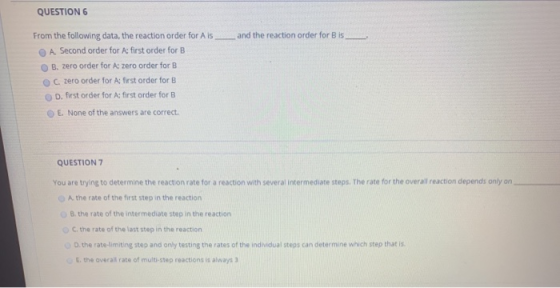 QUESTION 6 From the following data, the reaction order for Ais___and the reaction order for Bis A Second order for A: first o