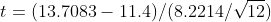 t = (13.7083-11.4)/(8.2214/v/12)