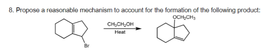 8. Propose a reasonable mechanism to account for the formation of the following product: OCH2CH3 CH3CH OH Heat