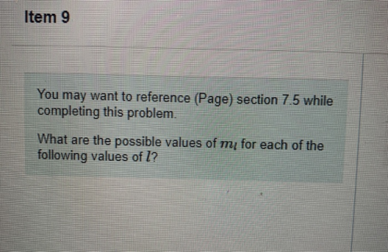 Item 9 You may want to reference (Page) section 7.5 while completing this problem. What are the possible values of m, for eac