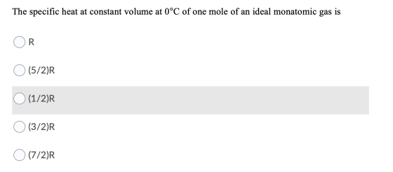 The specific heat at constant volume at 0°C of one mole of an ideal monatomic gas is R (5/2)R (1/2)R (3/2) (7/2)R