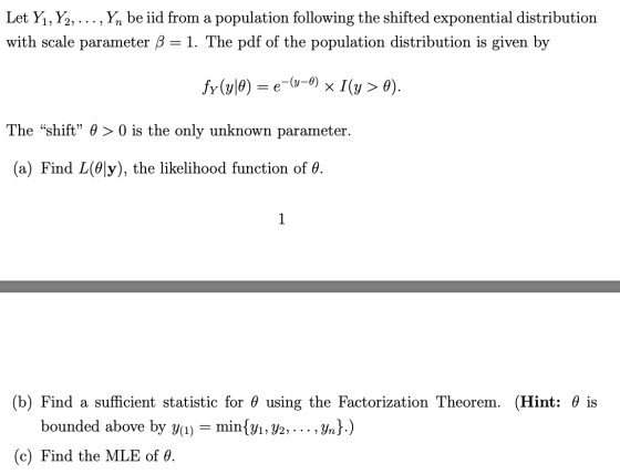 Let Yı,Y2, ..., Yn be iid from a population following the shifted exponential distribution with scale parameter B = 1. The pd