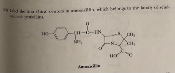 Label the four chiral centers in amoxicillin, which belongs to the family of semi- synthetic penicillins. HO CH-C-HN CH, NH,