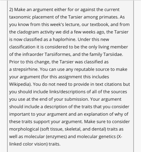 2) Make an argument either for or against the current taxonomic placement of the Tarsier among primates. As you know from thi