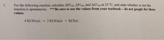 For the following reaction, calculate AHºrn, AS rx, and AGºrxn at 25 °C, and state whether or not the reaction is spontaneous