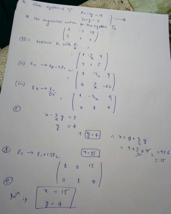 Cuven syftem of er 2-3y = 18 3 The The angmented an matvin 3n+y=s for this septem is 2 -3 10 15 R. with R i Replace (11) R2 R