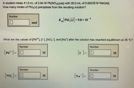 A student mixes 41.0 mL of 2.84 M Pb(NO3)2(aq) with 20.0 mL of 0.00235 M Nal(aq). How many moles of Pbla(s) precipitate from
