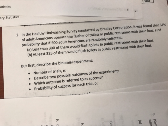 100 atistics om o 4 2 ary Statistics 2. In the Healthy Hndwashing Survey conducted by Bradley Corporation, it was found that