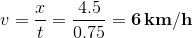 v=\frac{x}{t}=\frac{4.5}{0.75}=\mathbf{6\, km/h}