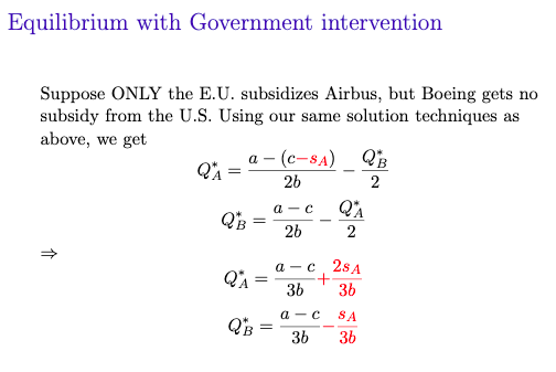 Equilibrium with Government intervention Suppose ONLY the E.U. subsidizes Airbus, but Boeing gets no subsidy from the U.S. Us