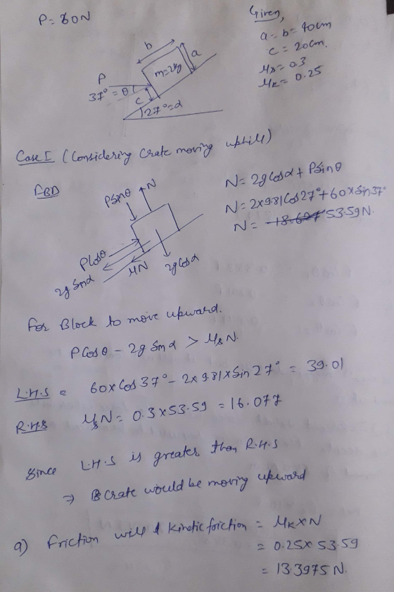 PabON Giren, a-b- foum c=20cm, 48-03 mug = 0.25 C 2702d Case I (Considering crate moving w te moving uphill) BD PSMO IN N = 2